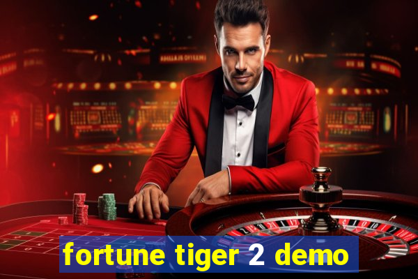 fortune tiger 2 demo